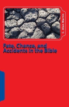 Paperback Fate, Chance, and Accidents in the Bible: The Existence of Chance in The Plan of God Book