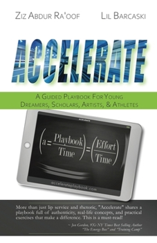 Paperback Accelerate: A Guided Playbook for Young Dreamers, Scholars, Artists, and Athletes Book