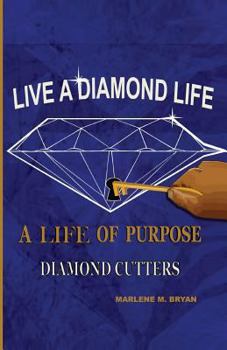 Paperback Live a Diamond Life, A Life of Purpose: Diamond Cutters Book