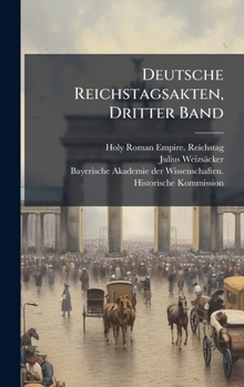 Hardcover Deutsche Reichstagsakten, Dritter Band [German] Book