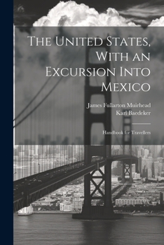 Paperback The United States, With an Excursion Into Mexico: Handbook for Travellers Book