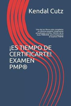 Paperback ?es Tiempo de Certificarte! Examen Pmp(r): Uno de Los Libros M?s Completos En Idioma Espa?ol, Totalmente Actualizado a la 6ta. Edici?n de la Guia Pmbo [Spanish] Book