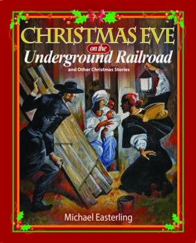 Paperback Christmas Eve on the Underground Railroad: And Other Christmas Stories Book