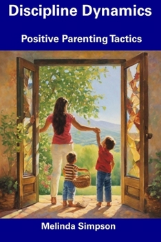 Paperback Discipline Dynamics: Positive Parenting Tactics Book