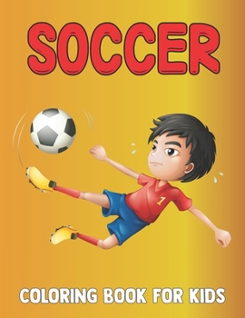 Paperback Soccer Coloring Book For Kids: Soccer Coloring Pages for Girls, boys and Kids with Soccer Sports & Other Cute Designs. soccer coloring book for all y Book