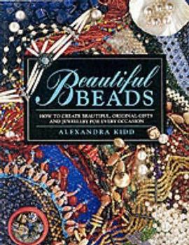 Hardcover Beautiful Beads: How to Create Beautiful, Original Gifts and Jewellery for Every Occasion Book
