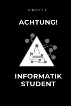 Paperback Achtung Informatik Student: A5 Geschenkbuch LINIERT f?r Informatik Studenten - Programmierer - Geschenkidee Abitur Schulabschluss - Vorlesungsbegi [German] Book