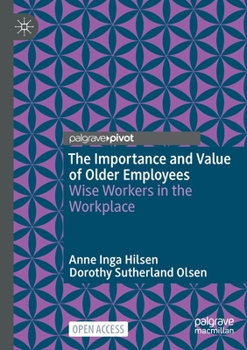 Paperback The Importance and Value of Older Employees: Wise Workers in the Workplace Book