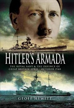 Hardcover Hitler's Armada: The Royal Navy & the Defence of Great Britain April - October 1940 Book