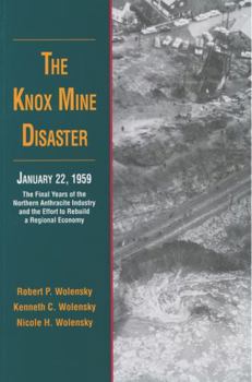 Paperback The Knox Mine Disaster, January 22, 1959: The Final Years of the Northern Anthracite Industry and the Effort to Rebuild a Regional Economy Book