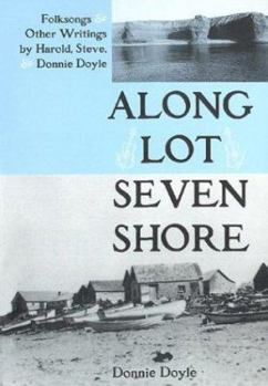 Paperback Along Lot Seven Shore: Folksongs and Other Writings by Harold, Steve, and Donnie Doyle Book