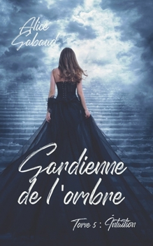 Paperback Gardienne de l'ombre: Tome 5: Intuition [French] Book