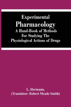 Paperback Experimental Pharmacology A Hand-Book Of Methods For Studying The Physiological Actions Of Drugs Book