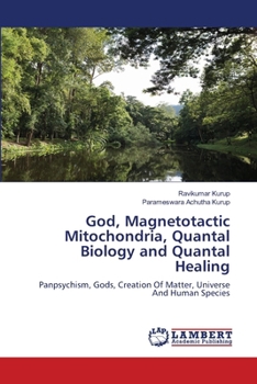 Paperback God, Magnetotactic Mitochondria, Quantal Biology and Quantal Healing Book