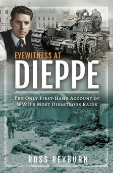 Hardcover Eyewitness at Dieppe: The Only First-Hand Account of Wwii's Most Disastrous Raid Book