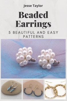 Paperback Beaded Earrings: 5 Beautiful and Easy Patterns Book