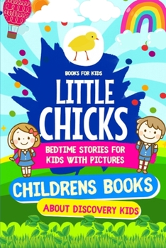Books For Kids - LITTLE CHICKS Book - Bedtime Stories For Kids With Pictures: Childrens Books About Discovery Kids