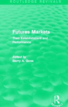 Paperback Futures Markets (Routledge Revivals): Their Establishment and Performance Book