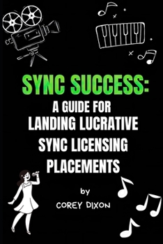Paperback Sync Success: A Guide for Landing Lucrative Sync Licensing Placements Book