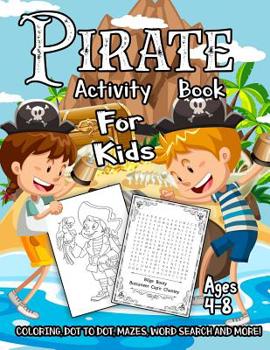 Paperback Pirate Activity Book for Kids Ages 4-8: A Fun Kid Workbook Game For Learning, Adventure Coloring, Dot to Dot, Treasure Mazes, Word Search and More! Book