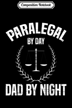 Paperback Composition Notebook: Paralegal Dad Gift-Fathers Day Gift-Paralegal Law Firm Journal/Notebook Blank Lined Ruled 6x9 100 Pages Book