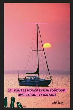 Paperback La _ Dans Le Monde Entier Boutique _ Avec La Eau _ Et Bateaux [French] Book