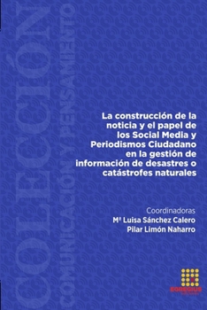 La construcción de la noticia y el papel de los Social Media y Periodismo Ciudadano en la gestión de información de desastres o catástrofes naturales
