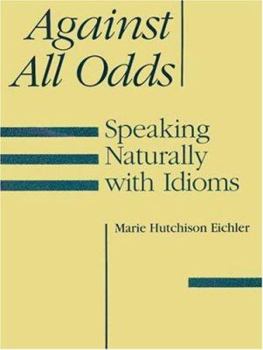 Paperback Against All Odds: Speaking Naturally with Idioms Book