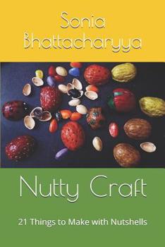 Paperback Nutty Craft: 21 Things to Make with Nutshells Book