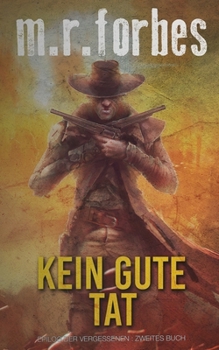 Kein Gute Tat (Epilog der Vergessenen) (German Edition)