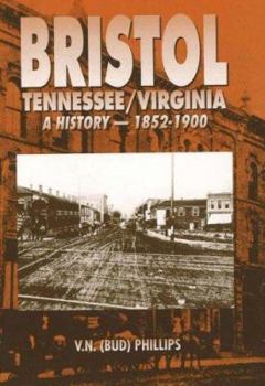 Hardcover Bristol Tennessee/Virginia: A History-1852-1900 Book