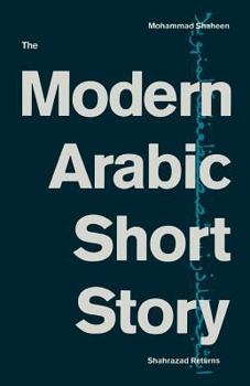 Paperback The Modern Arabic Short Story: Shahrazad Returns Book