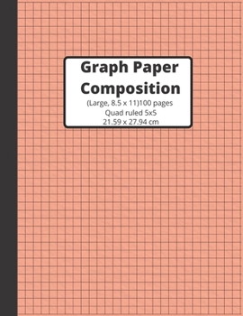 Graph Paper Composition Notebook: Grid Paper Notebook, Quad Ruled, 100 Pages (Large, 8.5 x 11) Graph Paper Notebook Journal for Students, For Math, Composition Book, 5x5/Grid