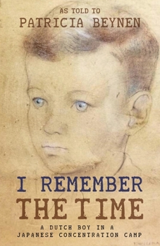 Paperback I Remember the Time: A Dutch Boy in a Japanese Concentration Camp Book