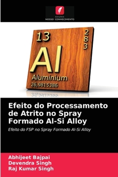 Paperback Efeito do Processamento de Atrito no Spray Formado Al-Si Alloy [Portuguese] Book