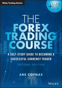 Paperback The Forex Trading Course: A Self-Study Guide to Becoming a Successful Currency Trader Book