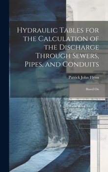 Hardcover Hydraulic Tables for the Calculation of the Discharge Through Sewers, Pipes, and Conduits: Based On Book