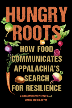 Paperback Hungry Roots: How Food Communicates Appalachia's Search for Resilience Book