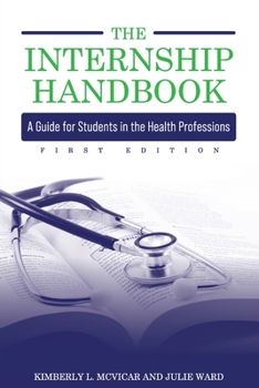Paperback The Internship Handbook: A Guide for Students in the Health Professions Book