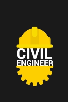 CIVIL ENGINEER: Civil Engineers Notebook for engineering college students, future engineers.Funny Gift for engineering men-women,Great Gift for Civil Engineer