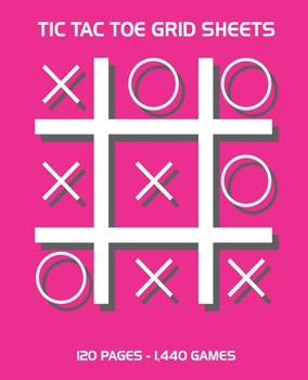 Paperback Tic Tac Toe Grid Sheets: 120 Page Game Book With 1,440 Blank Games For Kids (7.5 x 9.25 in.) Book