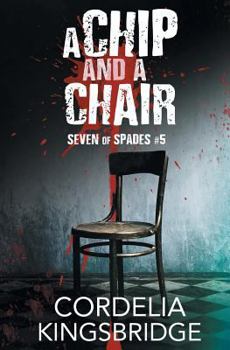 A Chip and a Chair - Book #5 of the Seven of Spades