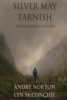 Silver May Tarnish (Witch World Chronicles) - Book #10 of the Witch World Series 2: High Hallack Cycle