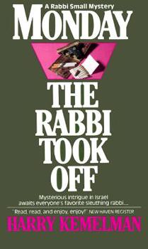 Monday the Rabbi Took Off - Book #4 of the Rabbi Small Mysteries