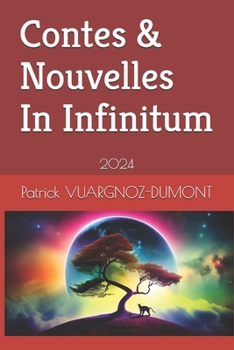 Contes & Nouvelles In Infinitum: 2024 (French Edition)