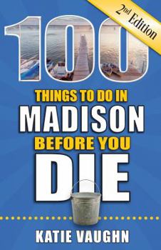 Paperback 100 Things to Do in Madison Before You Die Book