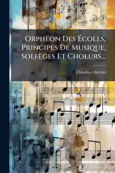 Paperback Orphéon Des Écoles, Principes De Musique, Solfèges Et Choeurs... [French] Book