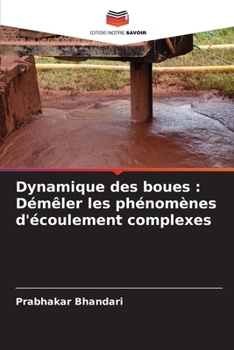 Paperback Dynamique des boues: Démêler les phénomènes d'écoulement complexes [French] Book