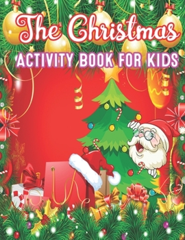 Paperback The Christmas Activity Book for Kids: A Creative Holiday Fun and Activity workBook for kids with Brain Sharper Games Maze, Christmas Word Search, Find Book