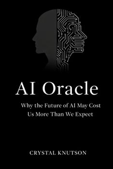 Paperback AI Oracle: Why the Future of AI May Cost Us More Than We Expect Book